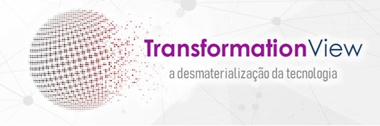 Desmaterialização da tecnologia é tema do Transformation View, dia 30 de agosto, em São Paulo